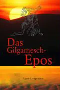 Gilgamesch Epos Tafel 5: Der Kampf mit dem Dämon Chumbaba